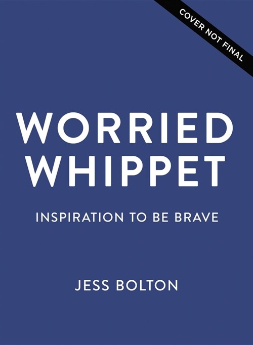 Worried Whippet: Inspiration to Be Brave (Hardcover)