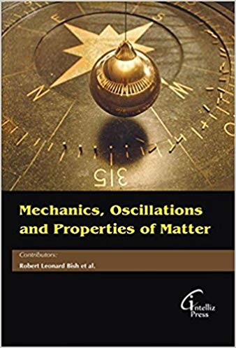 Mechanics, Oscillations and Properties of Matter