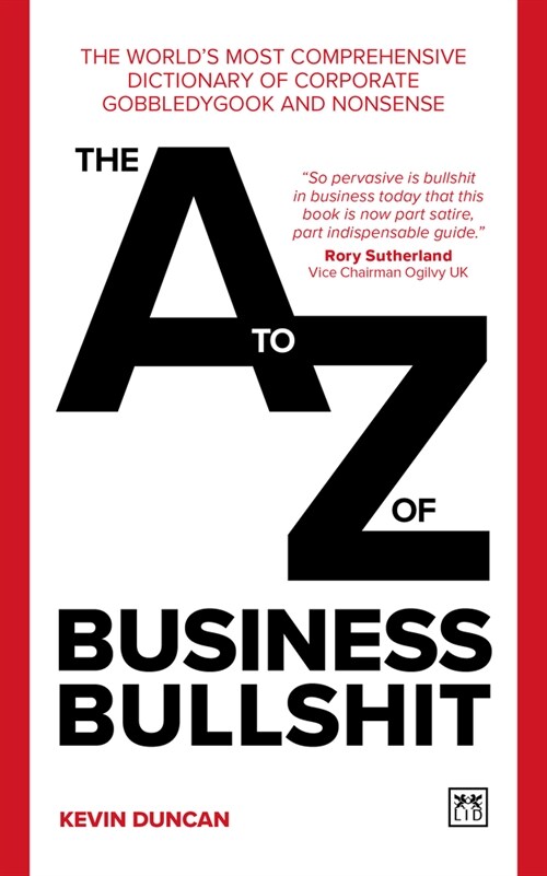 The A-Z of Business Bullshit : The world's most comprehensive dictionary of corporate gobbledygook and nonsense (Paperback)