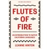 Flutes of Fire: An Introduction to Native California Languages Revised and Updated (Paperback)