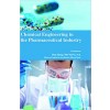 Chemical Engineering in the Pharmaceutical Industry