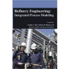 Refinery Engineering: Integrated Process Modeling