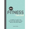 My Fitness Tracker : A Journal to Help You Map Out and Improve Your Health and Well-Being (Paperback)