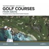 World's Greatest Golf Courses from Above: The Greatest Courses in Satellite Photography (Hardcover)